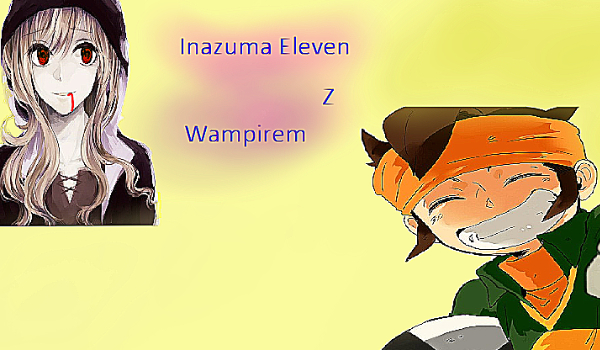 Inazuma eleven z Wampirem [6]