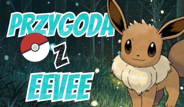 Przygoda z Eevee #3