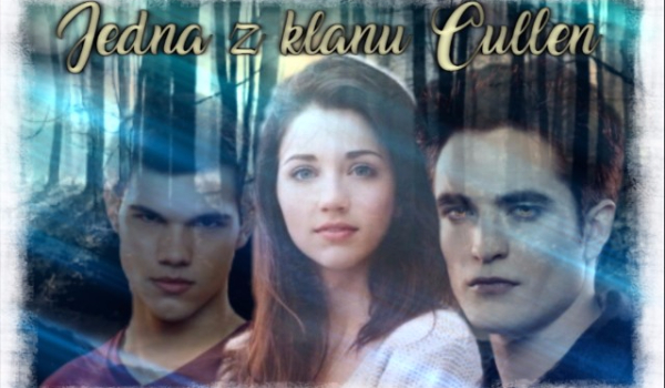 Jedna z klanu Cullen #1