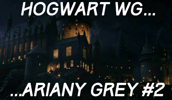 Hogwart według Ariany Grey #2