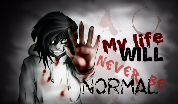 My life will never be normal… #1