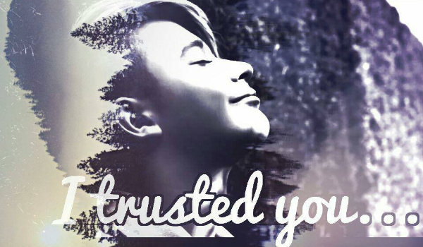 I trusted you… #6