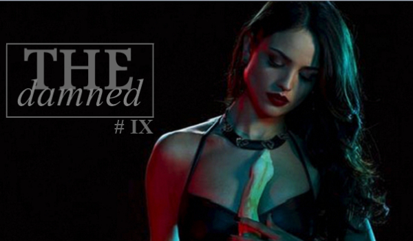 ── The damned. IX