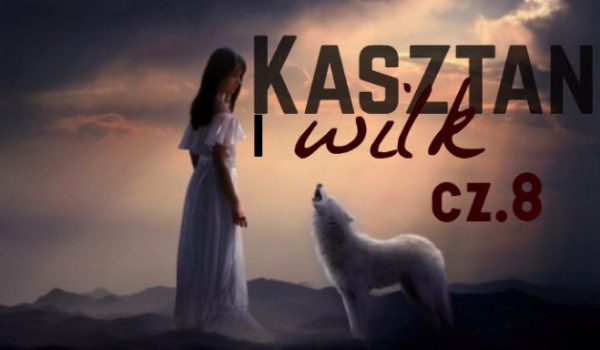 Kasztan i wilk #8
