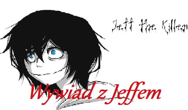 Wywiad z Jeffem!