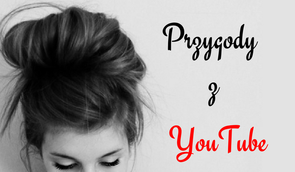 Przygody z YouTube #4