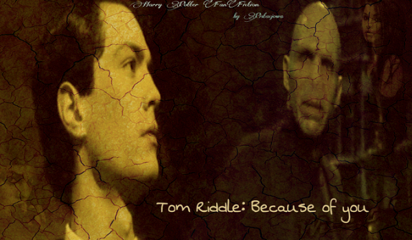 Tom Riddle: Because of you #11 Demony przeszłości.
