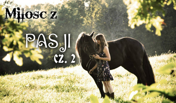Miłość z Pasji cz. 2