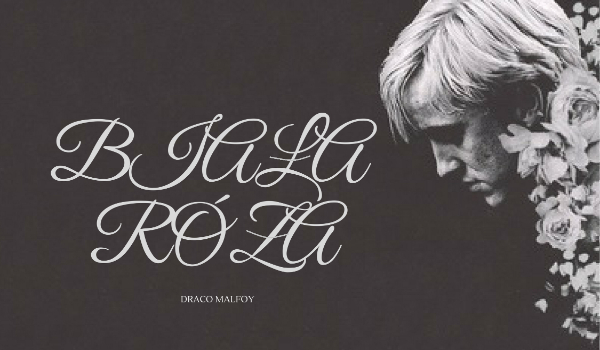 ,,Biała Róża”-cz.4