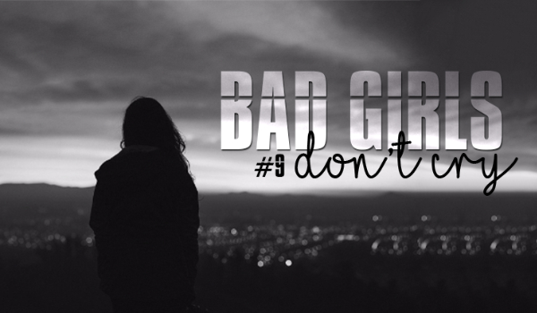 Bad Girls Don’t Cry #9