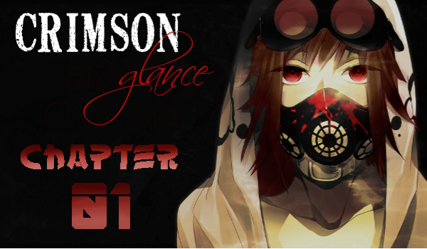 Crimson glance ×Chapter×01×
