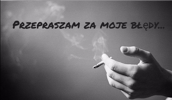 Przepraszam za moje błędy…#2