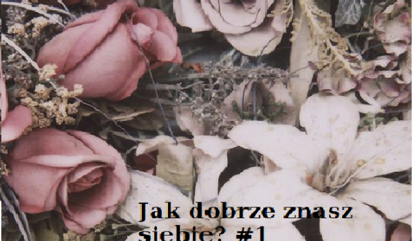 Jak dobrze znasz siebie? #Prolog