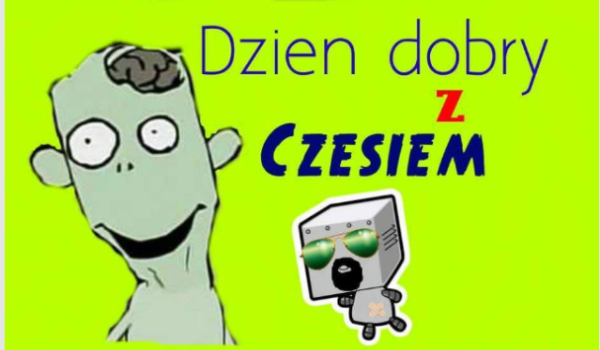 Dzień Dobry z Czesiem! #2
