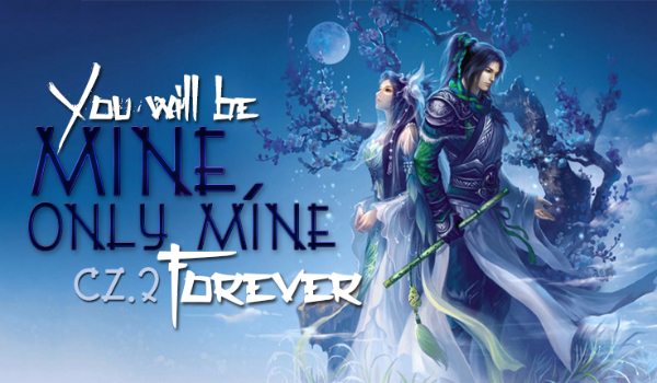 You will be mine, only mine forever – Cruel Romance. #2