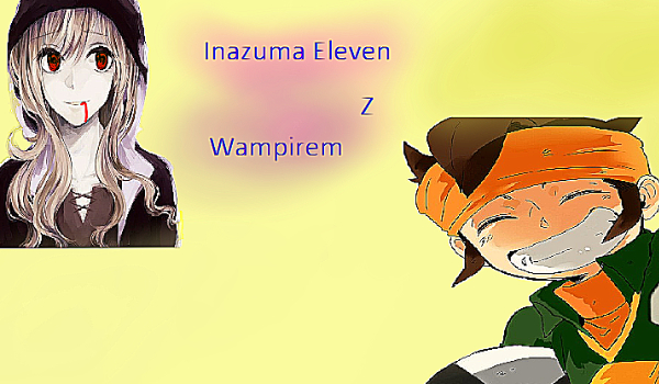 Inazuma eleven z Wampirem [3]