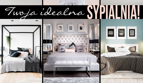 Jaki styl sypialni do Ciebie pasuje?