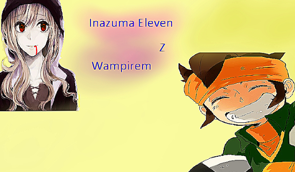 Inazuma eleven z Wampirem. [2]