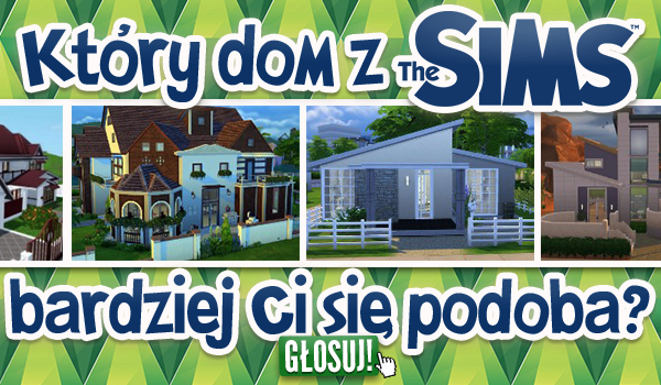 Który dom z „The Sims” bardziej Ci się podoba?