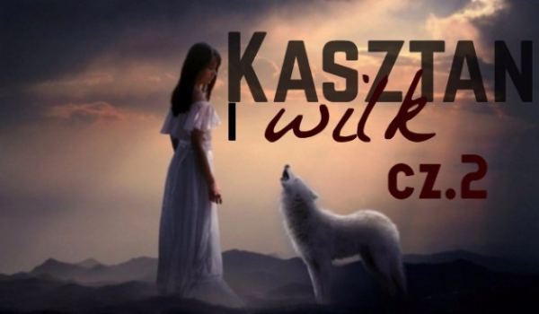 Kasztan i wilk #2