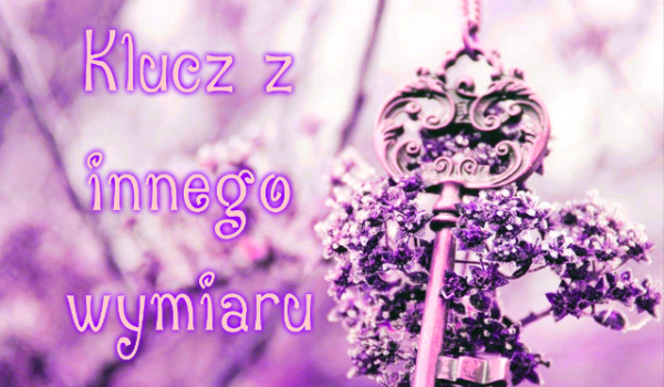 „Klucz z innego wymiaru” 3