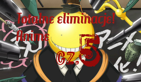 Totalne Eliminacje – anime #5