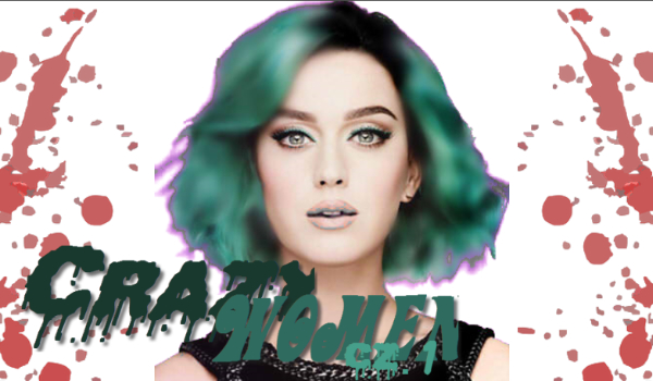 Crazy Women… Cz.1