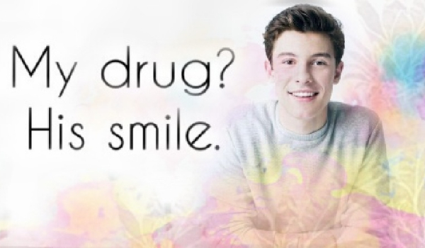 My drug? His smile. # 1
