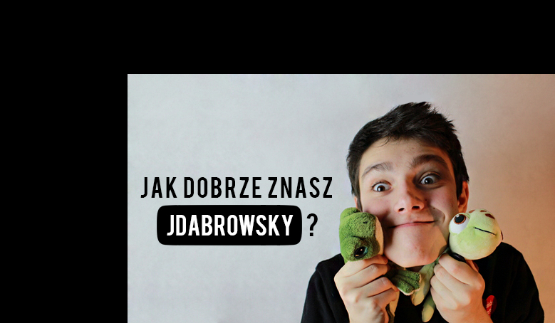 Ile wiesz o JDabrowsky’m?