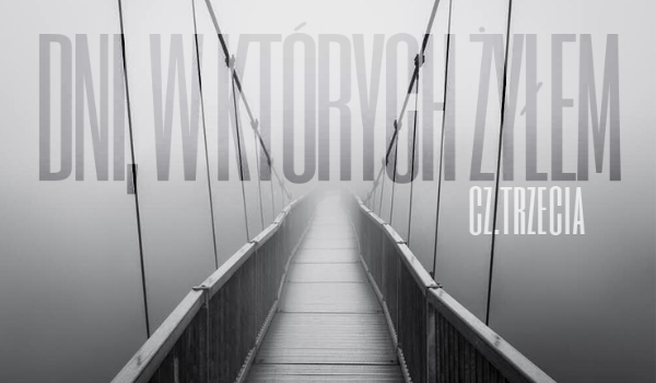 Dni, w których żyłem #3