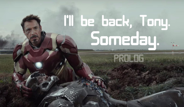 I’ll be back, Tony. Someday. PROLOG