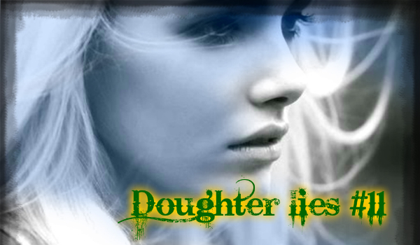 Doughter lies #11