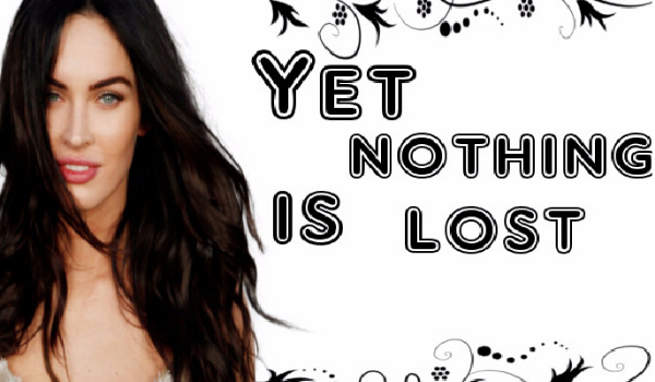 YET NOTHING IS LOST #2