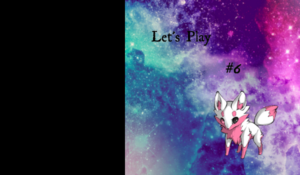 Let’s Play #6