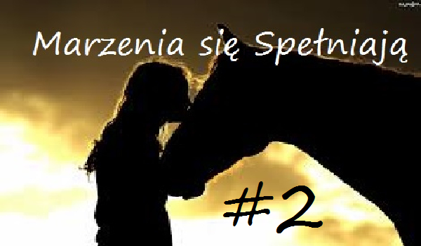 Marzenia się Spełniają #2