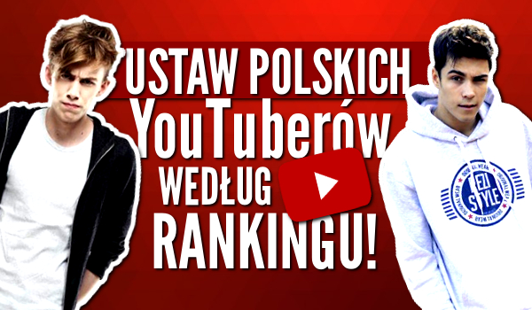 Ustaw polskich Youtuberów według rankingu!