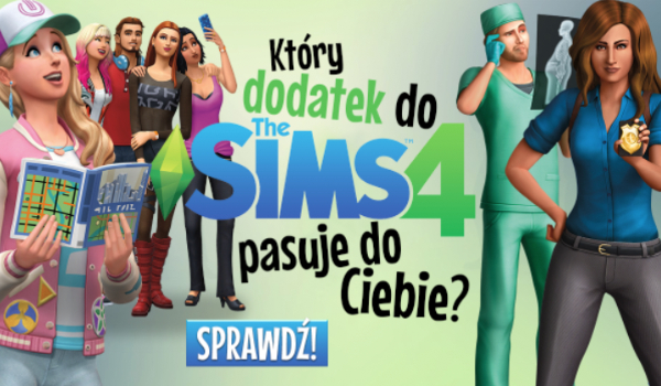 Jaki dodatek The Sims 4 do Ciebie pasuje?