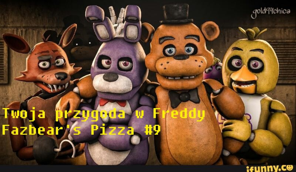 Twoja przygoda w Freddy Fazbear’s Pizza #9