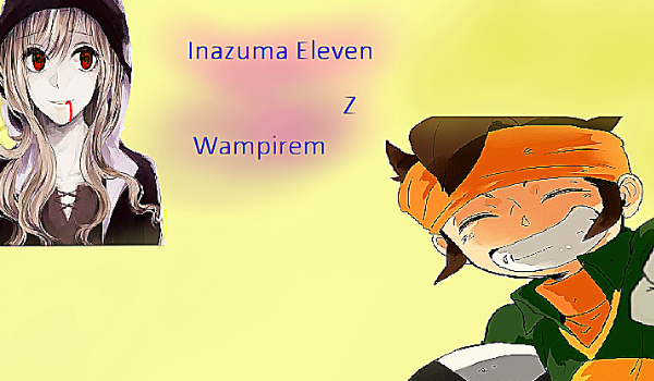 Inazuma eleven z Wampirem [13]