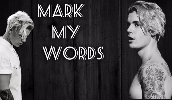 Mark My Words  ~ 2