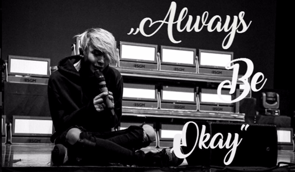 Always be Okay #1