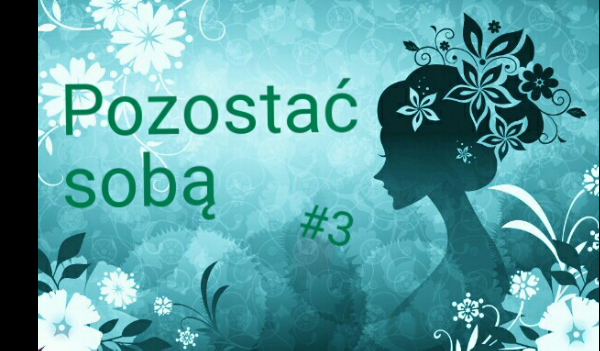 Pozostać sobą #3