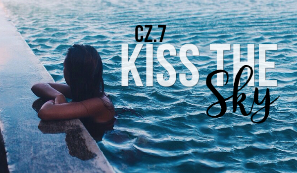 Kiss the Sky #7