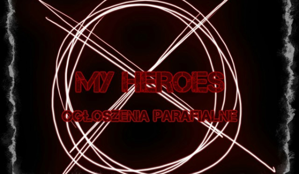 MY HEROES/ogłoszenia parafialne
