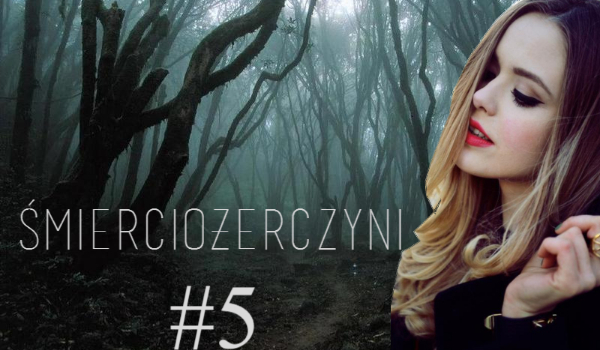 Śmierciożerczyni #5