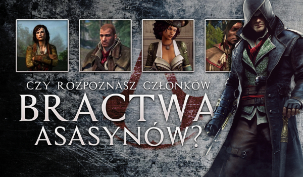 Czy rozpoznasz członków bractwa asasynów?