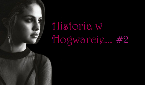 Historia w Hogwarcie #2