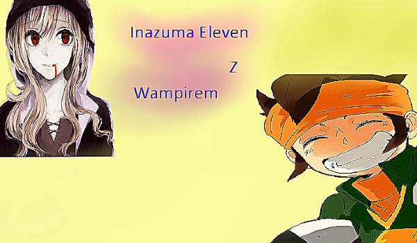 Inazuma eleven z Wampirem [7]