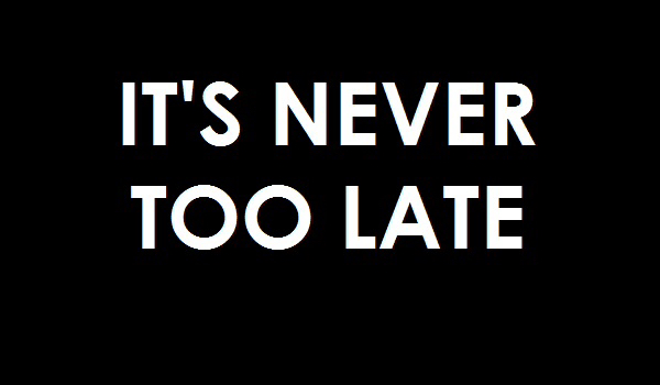 It’s never too late…#3.2
