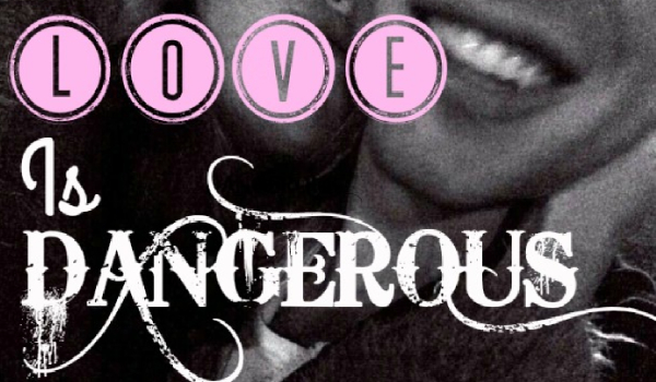 Love is dangerous #2